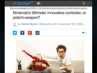http://www.engadget.com/2006/11/16/nintendos-wiimote-innovative-controller-or-potent-weapon/
 